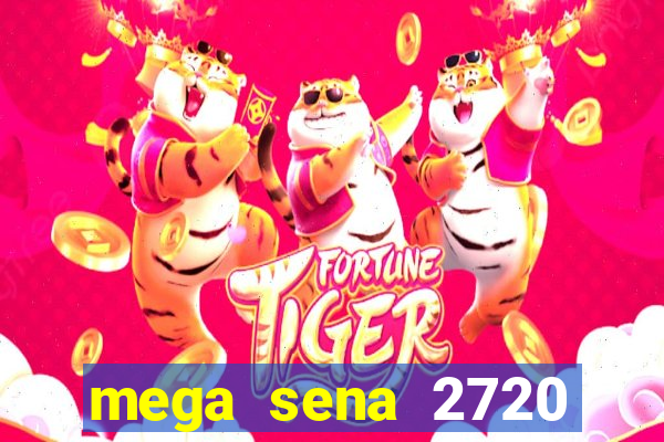 mega sena 2720 giga sena